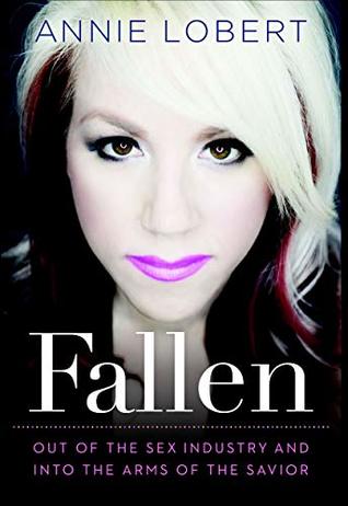 Fallen: Out of the Sex Industry & Into the Arms of the Savior