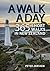 A Walk A Day : 365 Short Wa...