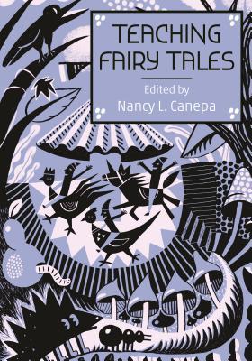 Teaching Fairy Tales (The Donald Haase Series in Fairy-Tale Studies)