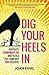 Dig Your Heels In by Joan Kuhl