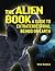 The Alien Book: A Guide To Extraterrestrial Beings On Earth (The Real Unexplained! Collection)