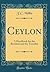 Ceylon: A Handbook for the Resident and the Traveller (Classic Reprint)