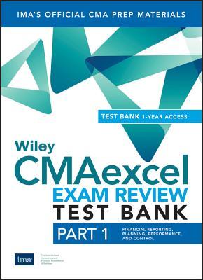 Wiley CMAexcel Learning System Exam Review 2018 Test Bank: Part 1, Financial Reporting, Planning, Performance, and Control (1-year access)