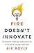 Fire Doesn’t Innovate: The Executive’s Practical Guide to Thriving in the Face of Evolving Cyber Risks