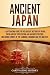 Ancient Japan by Captivating History Ancient Japan by Captivating History