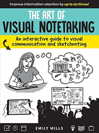 The Art of Visual Notetaking: An Interactive Guide to Visual Communication and Sketchnoting (Kindle Edition)