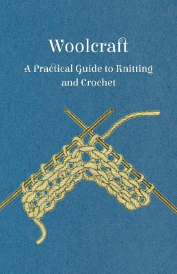 Woolcraft - A Practical Guide to Knitting and Crochet (Paperback)