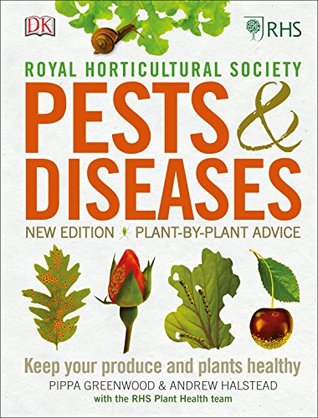 Rhs Pests Diseases New Edition Plant By Plant Advice Keep Your Produce And Plants Healthy By Pippa Greenwood