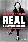 Real Communication: How To Be You and Lead True