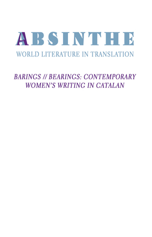 Absinthe: World Literature in Translation: Vol. 25: Barings // Bearings: Contemporary Women's Writing in Catalan