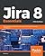 Jira 8 Essentials: Effectiv...