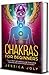 Chakras for Beginners: The ...