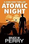 Atomic Night: A Chad Kidd Desert Thriller Atomic Night: A Chad Kidd Desert Thriller