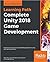 Complete Unity 2018 Game Development: Explore techniques to build 2D/3D applications using real-world examples