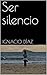 Ser silencio by Ignacio Díaz