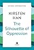 The Silhouette of Oppression by Kirsten Han The Silhouette of Oppression by Kirsten Han
