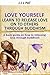 Love yourself: Learn to rel...