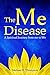 The Me Disease: A Spiritual...
