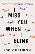 I Miss You When I Blink: Essays