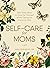 Self-Care for Moms: 150+ Re...