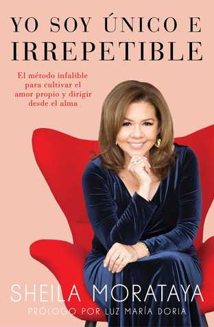 Yo soy único e irrepetible: El método infalible para cultivar el amor propio y dirigir desde el alma (Atria Espanol) (Spanish Edition)