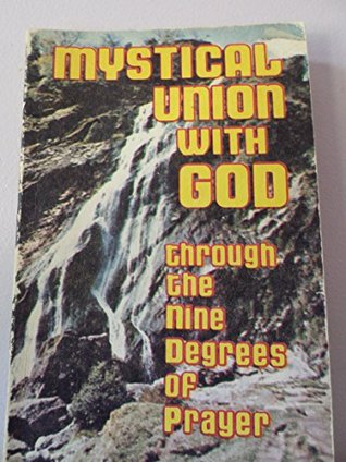 Mystical Union With God: Through the Nine Degrees of Prayer (Unknown Binding)