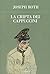 La cripta dei cappuccini by Joseph Roth La cripta dei cappuccini by Joseph Roth