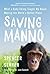 Saving Manno: What a Baby Chimp Taught Me About Making the World a Better Place