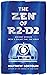 The Zen of R2-D2: Ancient W...