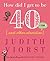 How Did I Get to Be Forty: And Other Atrocities (Judith Viorst's Decades)
