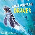 What Makes Me Brave?