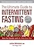 The Ultimate Guide to Intermittent Fasting: Burn Fat Quickly with the Mini-Fast Diet