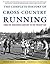 The Complete History of Cross-Country Running: From the Nineteenth Century to the Present Day