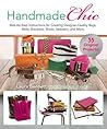 Handmade Chic: Step-by-Step Instructions for Creating Designer-Quality Bags, Belts, Bracelets, Shoes, Sweaters, and More