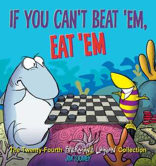 If You Can't Beat 'Em, Eat 'Em (Sherman's Lagoon, #24)