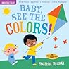 Indestructibles: Baby, See the Colors!: Chew Proof · Rip Proof · Nontoxic · 100% Washable (Book for Babies, Newborn Books, Safe to Chew)