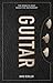 Guitar: The World’s Most Seductive Instrument