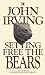Setting Free the Bears by John Irving Setting Free the Bears by John Irving