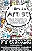 I Am An Artist: Advice, mot...