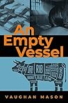 An Empty Vessel