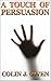 A Touch of Persuasion by Colin J. Owen