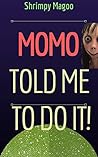 Momo Told Me To D...