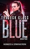 Through Glass: The Blue (Through Glass, #2)