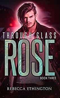 Through Glass: The Rose (Through Glass, #3)