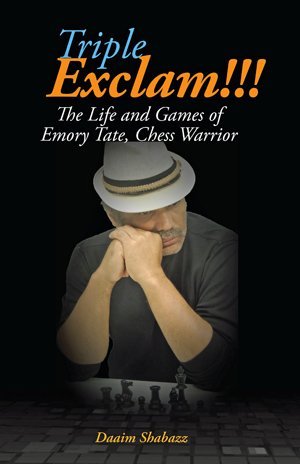 Triple Exclam!!! The Life and Games of Emory Tate, Chess Warrior (Full Color)