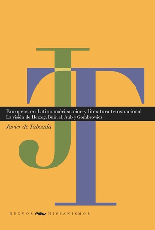 Europeos en Latinoamérica: cine y literatura transnacionales