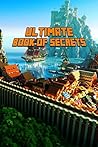Ultimate Book of Secrets: Unbelievable Game Secrets You Coudn't Imagine Before! Game Tips & Tricks, Hints and Secrets for All Minecrafters. (Books For Minecrafters) Ultimate Book of Secrets: Unbelievable Game Secrets You Coudn't Imagine Before! Game Tips & Tricks, Hints and Secrets for All Minecrafters. (Books For Minecrafters)