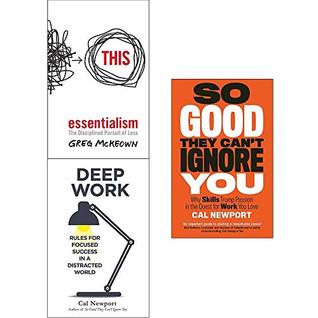 Essentialism The Disciplined Pursuit of Less, Deep Work, So Good They Cant Ignore You 3 Books Collection Set (Paperback)