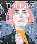 Tin House Magazine, Volume 20, Issue 3, Spring 2019: #79 Spring Fling