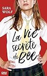 La Vie secrète de Bee by Sara Wolf